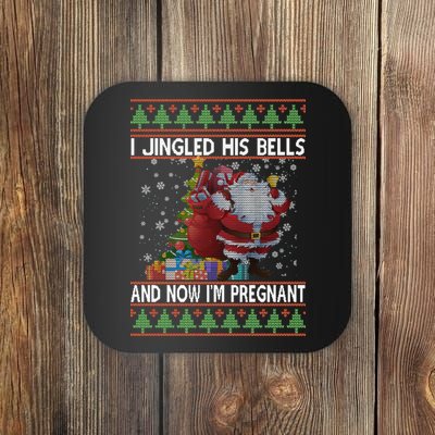 I Jingle His Bells Now I'm Pregnant Ugly Christmas Coaster