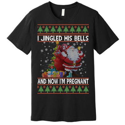 I Jingle His Bells Now I'm Pregnant Ugly Christmas Premium T-Shirt