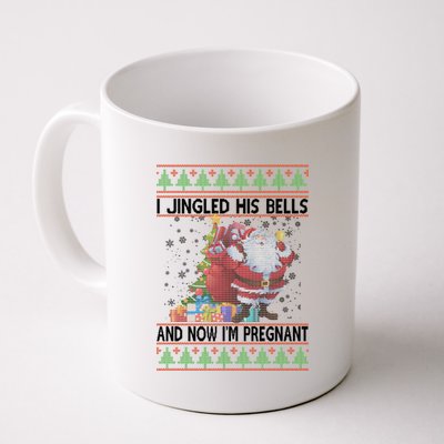 I Jingle His Bells Now I'm Pregnant Ugly Christmas Coffee Mug