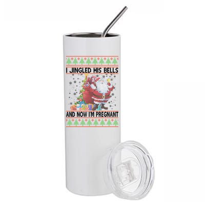 I Jingle His Bells Now I'm Pregnant Ugly Christmas Stainless Steel Tumbler