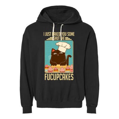 I Just Baked You Some Shut The Fucupcakes Cat Garment-Dyed Fleece Hoodie