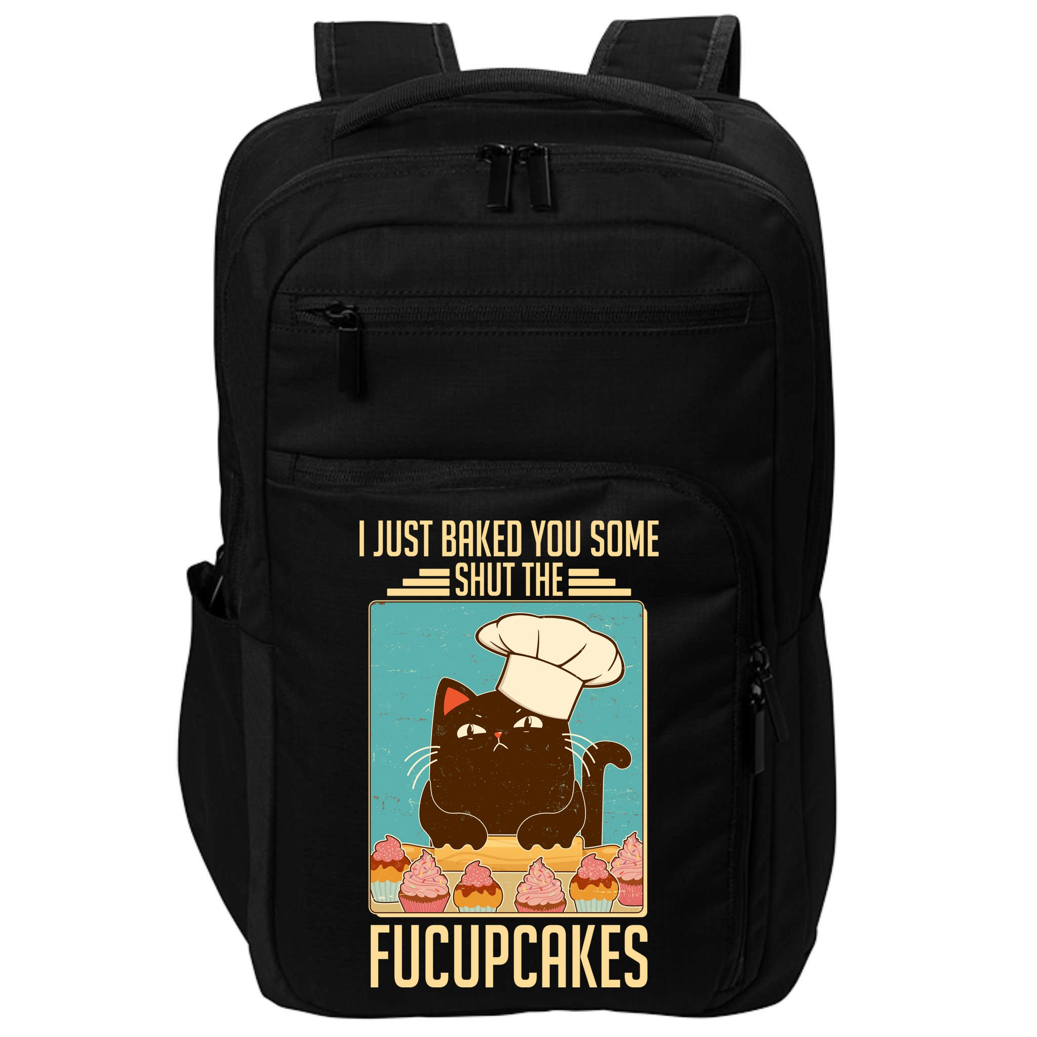 I Just Baked You Some Shut The Fucupcakes Cat Impact Tech Backpack