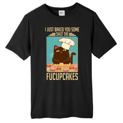 I Just Baked You Some Shut The Fucupcakes Cat Tall Fusion ChromaSoft Performance T-Shirt