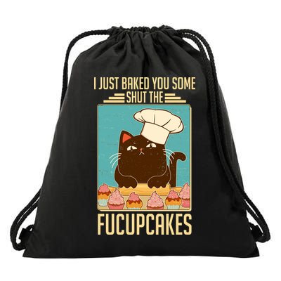 I Just Baked You Some Shut The Fucupcakes Cat Drawstring Bag
