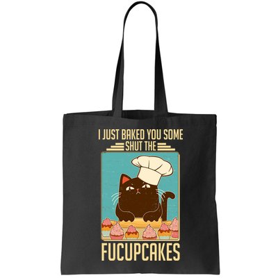 I Just Baked You Some Shut The Fucupcakes Cat Bag