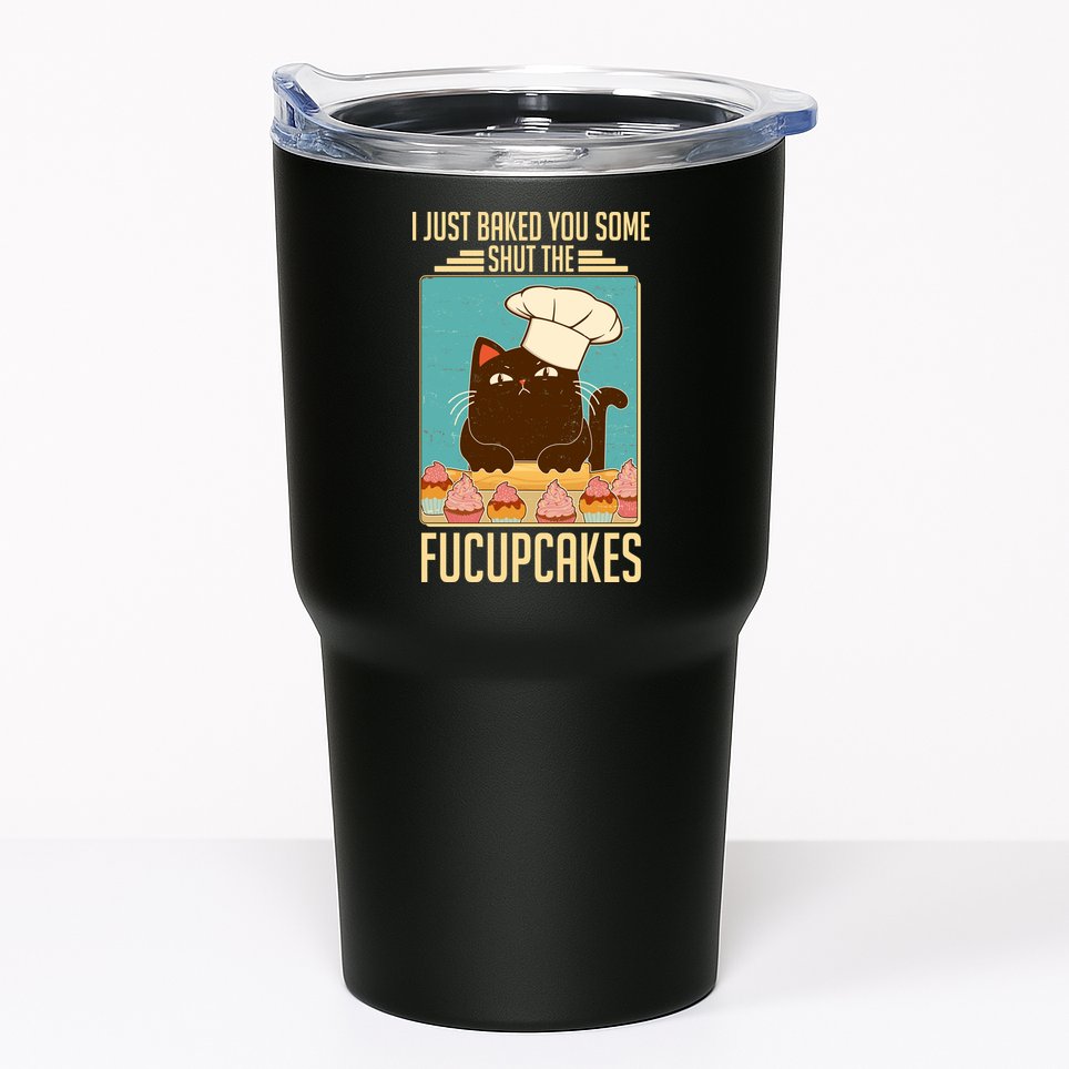 I Just Baked You Some Shut The Fucupcakes Cat Tumbler