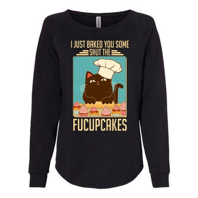 I Just Baked You Some Shut The Fucupcakes Cat Womens California Wash Sweatshirt