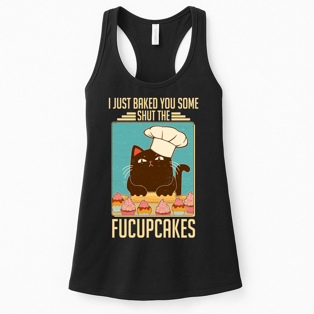 I Just Baked You Some Shut The Fucupcakes Cat Womens Tank Top