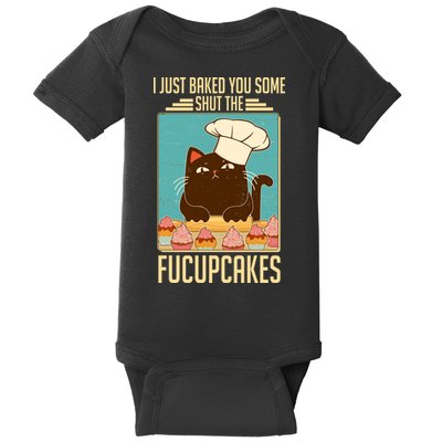 I Just Baked You Some Shut The Fucupcakes Cat Baby Bodysuit