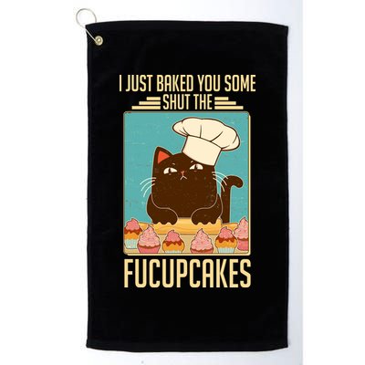 I Just Baked You Some Shut The Fucupcakes Cat Golf Towel