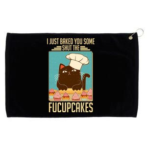 I Just Baked You Some Shut The Fucupcakes Cat Grommeted Golf Towel