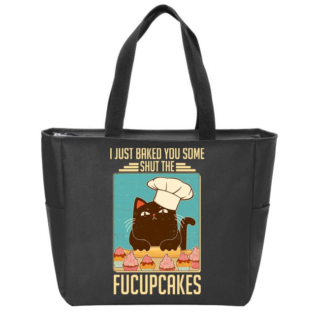 I Just Baked You Some Shut The Fucupcakes Cat Zip Tote Bag