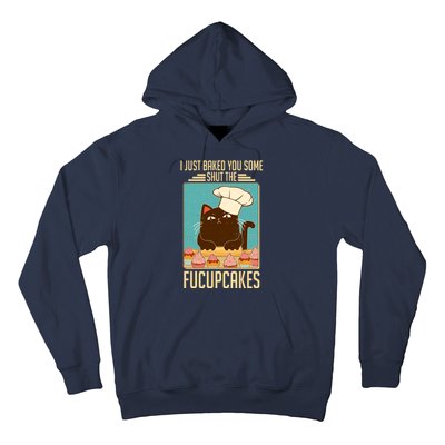 I Just Baked You Some Shut The Fucupcakes Cat Hoodie