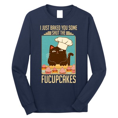 I Just Baked You Some Shut The Fucupcakes Cat Long Sleeve Shirt