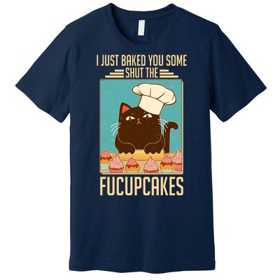 I Just Baked You Some Shut The Fucupcakes Cat Premium T-Shirt