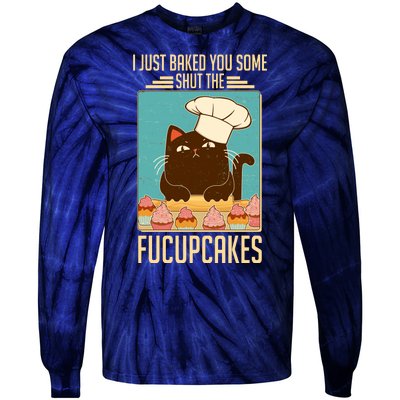 I Just Baked You Some Shut The Fucupcakes Cat Tie-Dye Long Sleeve Shirt