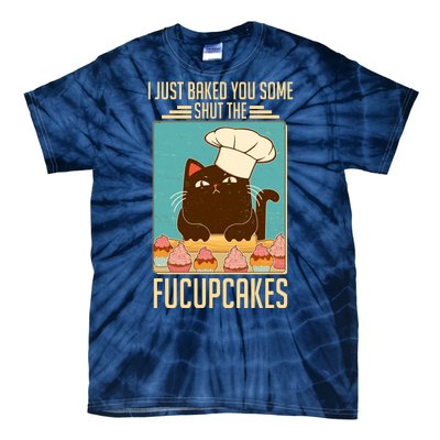 I Just Baked You Some Shut The Fucupcakes Cat Tie-Dye T-Shirt