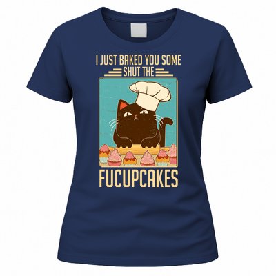 I Just Baked You Some Shut The Fucupcakes Cat Women's T-Shirt