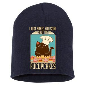 I Just Baked You Some Shut The Fucupcakes Cat Short Acrylic Beanie