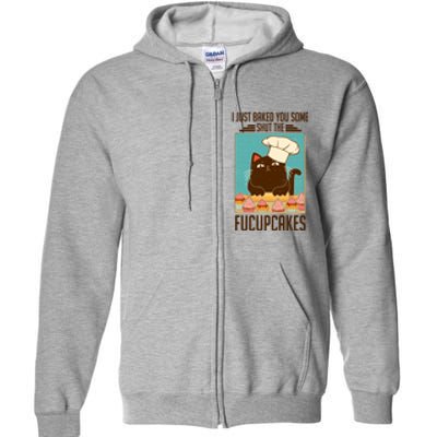 I Just Baked You Some Shut The Fucupcakes Cat Full Zip Hoodie