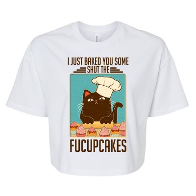 I Just Baked You Some Shut The Fucupcakes Cat Bella+Canvas Jersey Crop Tee