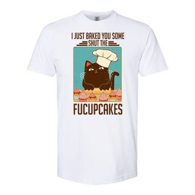 I Just Baked You Some Shut The Fucupcakes Cat Softstyle CVC T-Shirt