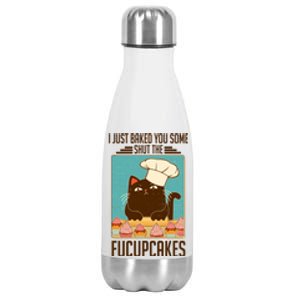 I Just Baked You Some Shut The Fucupcakes Cat Stainless Steel Insulated Water Bottle