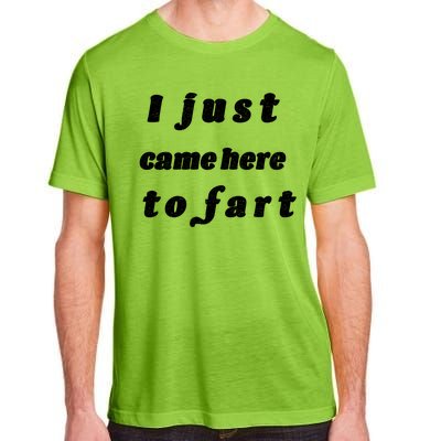 I Just Came Here To Fart Adult ChromaSoft Performance T-Shirt