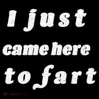 I Just Came Here To Fart Flexfit Unipanel Trucker Cap