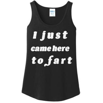 I Just Came Here To Fart Ladies Essential Tank