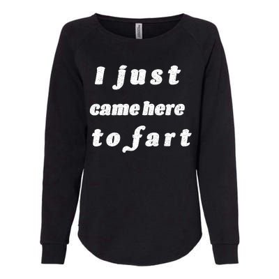 I Just Came Here To Fart Womens California Wash Sweatshirt