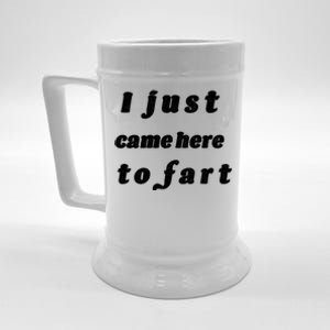 I Just Came Here To Fart Beer Stein