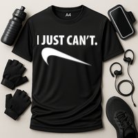 I Just Can't Funny Parody Performance Shirt