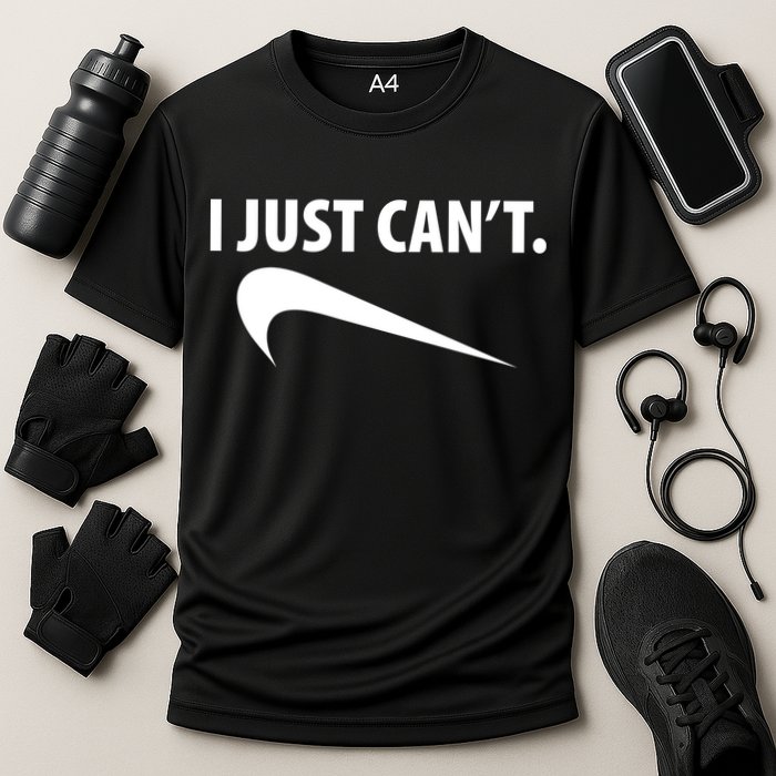 I Just Can't Funny Parody Performance Shirt