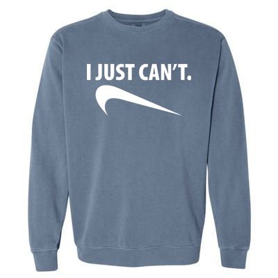 I Just Can't Funny Parody Garment-Dyed Sweatshirt