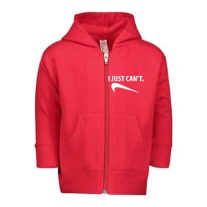 I Just Can't Funny Parody Toddler Zip Fleece Hoodie