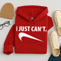 I Just Can't Funny Parody Hoodie