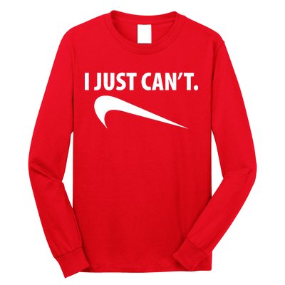 I Just Can't Funny Parody Long Sleeve Shirt