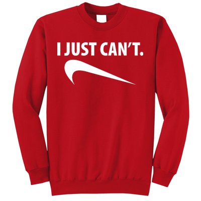 I Just Can't Funny Parody Sweatshirt