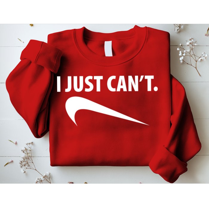 I Just Can't Funny Parody Sweatshirt