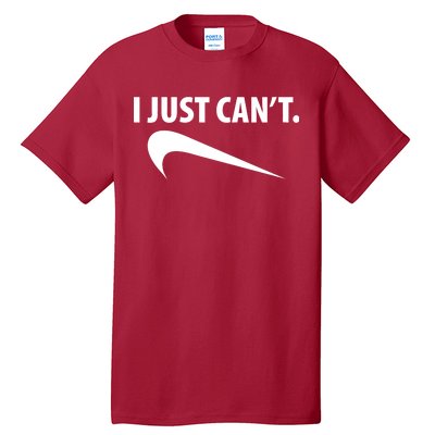 I Just Can't Funny Parody Tall T-Shirt