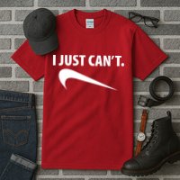 I Just Can't Funny Parody Tall T-Shirt