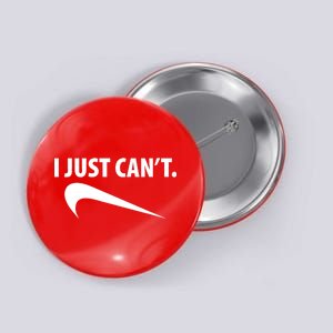 I Just Can't Funny Parody Button