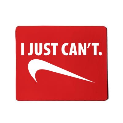 I Just Can't Funny Parody Mousepad