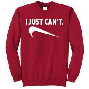 I Just Can't Funny Parody Tall Sweatshirt