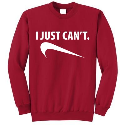 I Just Can't Funny Parody Tall Sweatshirt