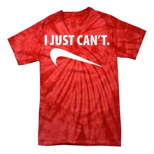 I Just Can't Funny Parody Tie-Dye T-Shirt