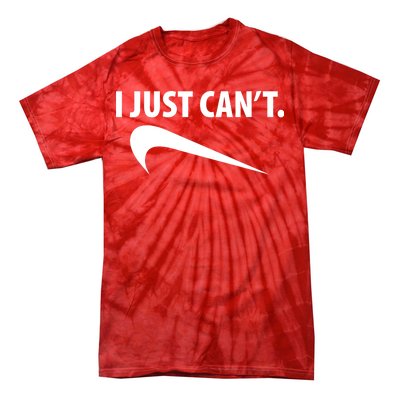 I Just Can't Funny Parody Tie-Dye T-Shirt