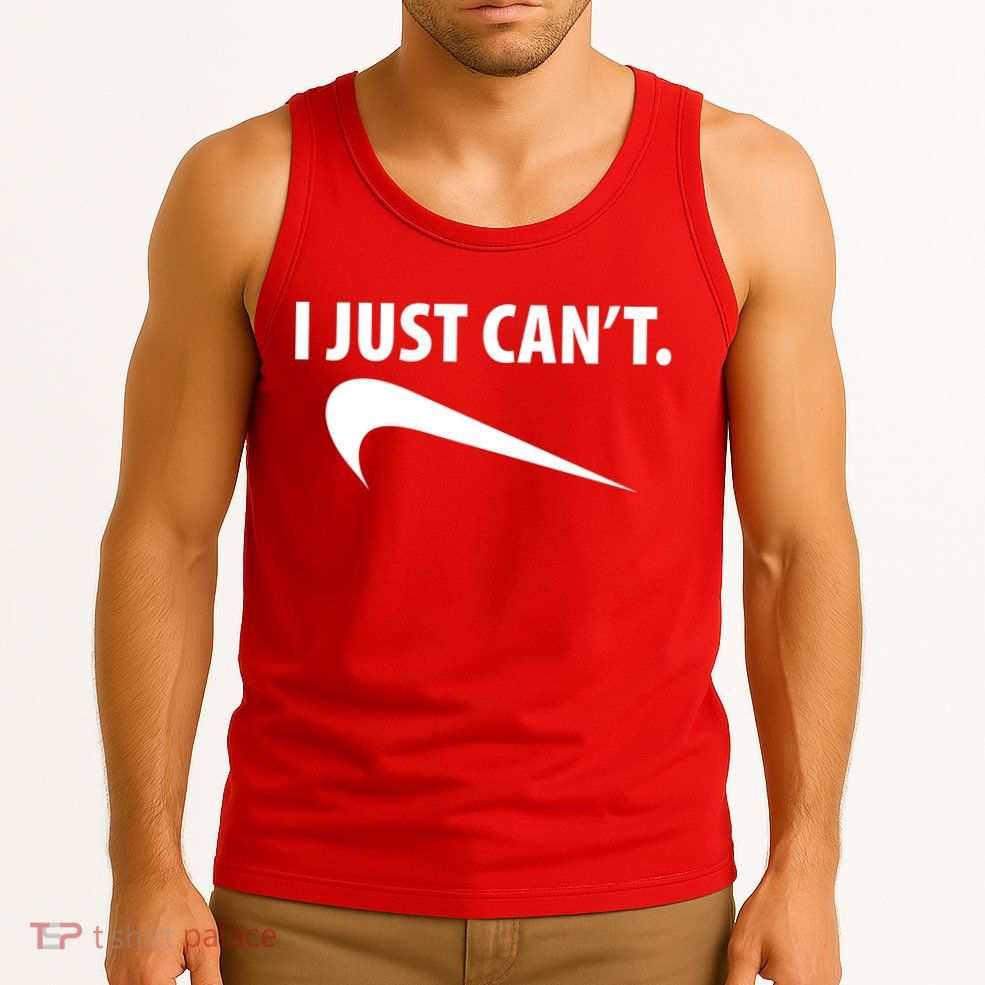 I Just Can't Funny Parody Tank Top