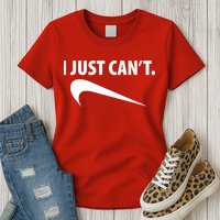 I Just Can't Funny Parody Womens T-Shirt